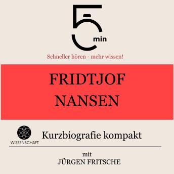 [German] - Fridtjof Nansen: Kurzbiografie kompakt: 5 Minuten: Schneller hören – mehr wissen!
