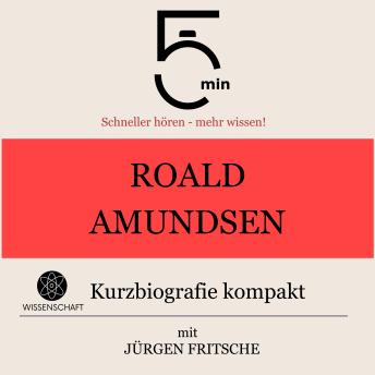 [German] - Roald Amundsen: Kurzbiografie kompakt: 5 Minuten: Schneller hören – mehr wissen!