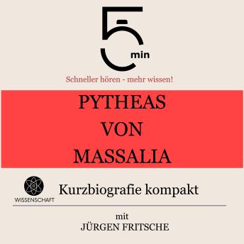 [German] - Pytheas von Massalia: Kurzbiografie kompakt: 5 Minuten: Schneller hören – mehr wissen!