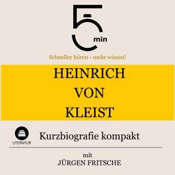 [German] - Heinrich von Kleist: Kurzbiografie kompakt: 5 Minuten: Schneller hören – mehr wissen!