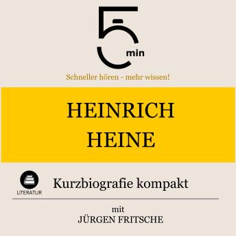 [German] - Heinrich Heine: Kurzbiografie kompakt: 5 Minuten: Schneller hören – mehr wissen!