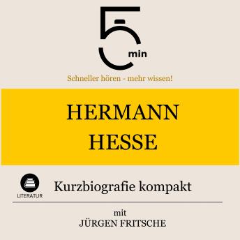 [German] - Hermann Hesse: Kurzbiografie kompakt: 5 Minuten: Schneller hören – mehr wissen!