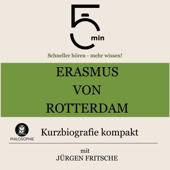 [German] - Erasmus von Rotterdam: Kurzbiografie kompakt: 5 Minuten: Schneller hören – mehr wissen!