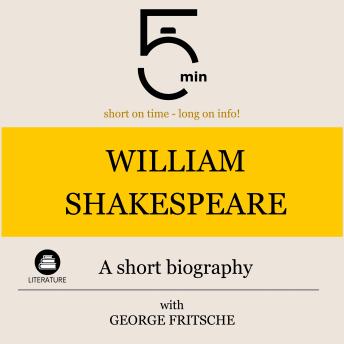 Download William Shakespeare: A short biography: 5 Minutes: Short on time - long on info! by 5 Minutes, 5 Minute Biographies, George Fritsche
