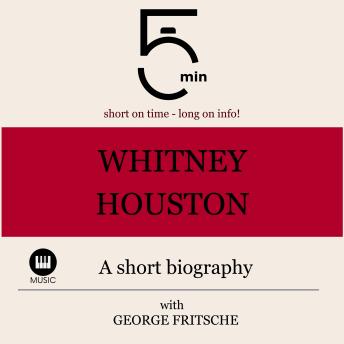 Download Whitney Houston: A short biography: 5 Minutes: Short on time - long on info! by 5 Minutes, 5 Minute Biographies, George Fritsche