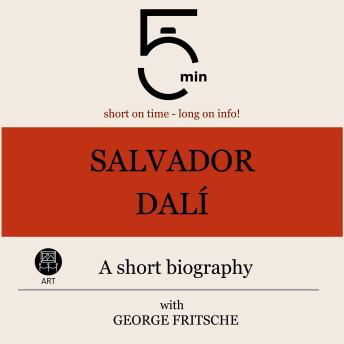 Salvador Dalì: A short biography: 5 Minutes: Short on time - long on info!