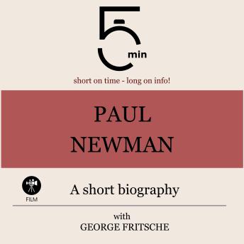Paul Newman: A short biography: 5 Minutes: Short on time - long on info!