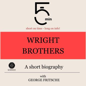 Download Wright Brothers: A short biography: 5 Minutes: Short on time - long on info! by 5 Minutes, 5 Minute Biographies, George Fritsche