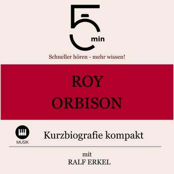 [German] - Roy Orbison: Kurzbiografie kompakt: 5 Minuten: Schneller hören – mehr wissen!