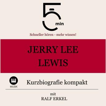 [German] - Jerry Lee Lewis: Kurzbiografie kompakt: 5 Minuten: Schneller hören – mehr wissen!