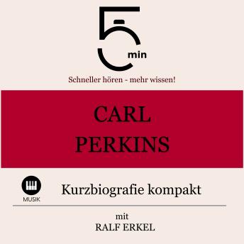 [German] - Carl Perkins: Kurzbiografie kompakt: 5 Minuten: Schneller hören – mehr wissen!