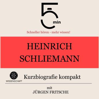 [German] - Heinrich Schliemann: Kurzbiografie kompakt: 5 Minuten: Schneller hören – mehr wissen!