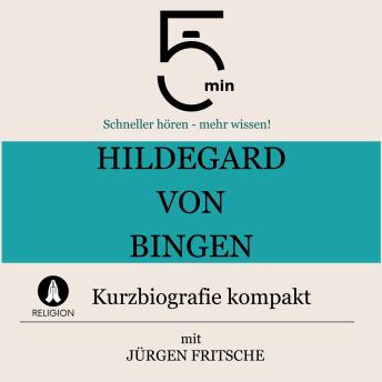 [German] - Hildegard von Bingen: Kurzbiografie kompakt: 5 Minuten: Schneller hören – mehr wissen!