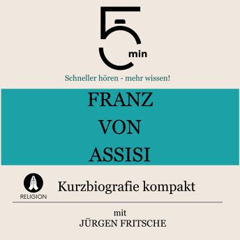 [German] - Franz von Assisi: Kurzbiografie kompakt: 5 Minuten: Schneller hören – mehr wissen!
