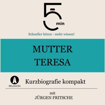 [German] - Mutter Teresa: Kurzbiografie kompakt: 5 Minuten: Schneller hören – mehr wissen!