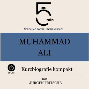 [German] - Muhammad Ali: Kurzbiografie kompakt: 5 Minuten: Schneller hören – mehr wissen!