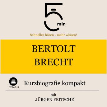 [German] - Bertolt Brecht: Kurzbiografie kompakt: 5 Minuten: Schneller hören – mehr wissen!