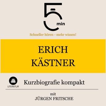 [German] - Erich Kästner: Kurzbiografie kompakt: 5 Minuten: Schneller hören – mehr wissen!