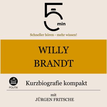 [German] - Willy Brandt: Kurzbiografie kompakt: 5 Minuten: Schneller hören – mehr wissen!