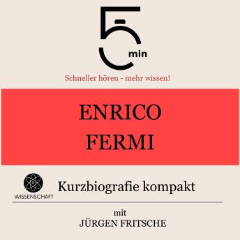 [German] - Enrico Fermi: Kurzbiografie kompakt: 5 Minuten: Schneller hören – mehr wissen!