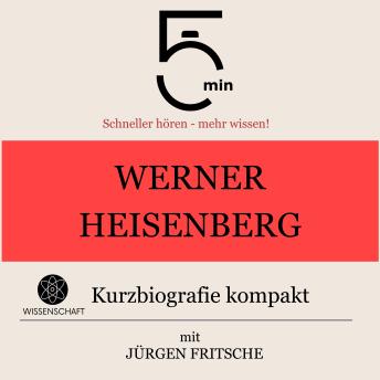 [German] - Werner Heisenberg: Kurzbiografie kompakt: 5 Minuten: Schneller hören – mehr wissen!