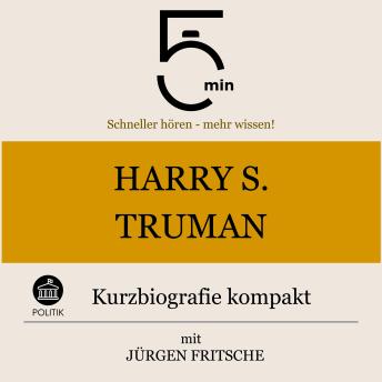 [German] - Harry S. Truman: Kurzbiografie kompakt: 5 Minuten: Schneller hören – mehr wissen!