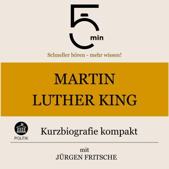 [German] - Martin Luther King: Kurzbiografie kompakt: 5 Minuten: Schneller hören – mehr wissen!