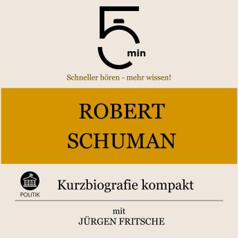 [German] - Robert Schuman: Kurzbiografie kompakt: 5 Minuten: Schneller hören – mehr wissen!