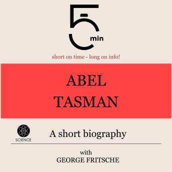 Abel Tasman: A short biography: 5 Minutes: Short on time – long on info!