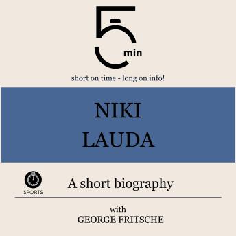 Niki Lauda: A short biography: 5 Minutes: Short on time – long on info!