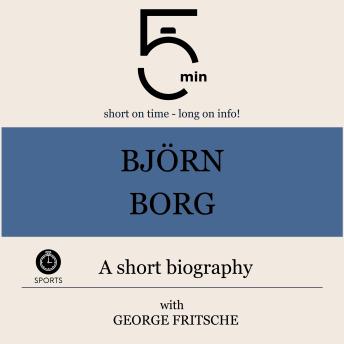 Björn Borg: A short biography: 5 Minutes: Short on time – long on info!
