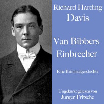 [German] - Richard Harding Davis: Van Bibbers Einbrecher: Eine Kriminalgeschichte. Ungekürzt gelesen.