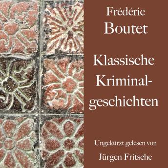 [German] - Frédéric Boutet: Klassische Kriminalgeschichten: Ungekürzt gelesen.