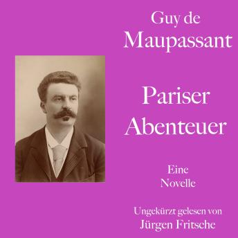 [German] - Guy de Maupassant: Pariser Abenteuer: Eine Novelle. Ungekürzt gelesen.
