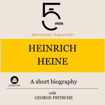 Heinrich Heine: A short biography: 5 Minutes: Short on time – long on info!
