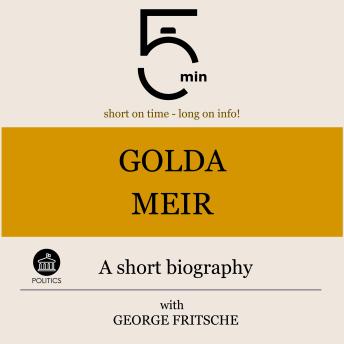 Golda Meir: A short biography: 5 Minutes: Short on time – long on info!