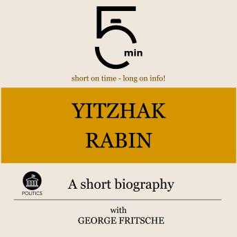 Download Yitzhak Rabin: A short biography: 5 Minutes: Short on time – long on info! by 5 Minutes, 5 Minute Biographies, George Fritsche