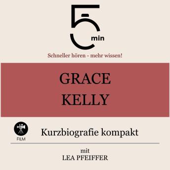 [German] - Grace Kelly: Kurzbiografie kompakt: 5 Minuten: Schneller hören – mehr wissen!