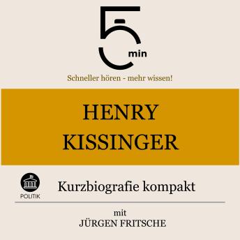 [German] - Henry Kissinger: Kurzbiografie kompakt: 5 Minuten: Schneller hören – mehr wissen!