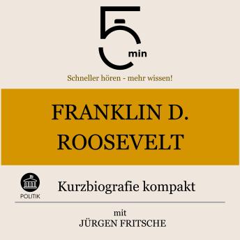 [German] - Franklin D. Roosevelt: Kurzbiografie kompakt: 5 Minuten: Schneller hören – mehr wissen!