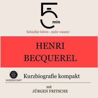 [German] - Henri Becquerel: Kurzbiografie kompakt: 5 Minuten: Schneller hören – mehr wissen!