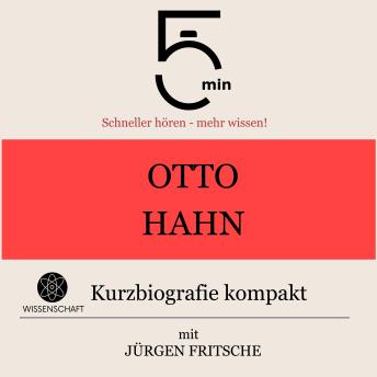 [German] - Otto Hahn: Kurzbiografie kompakt: 5 Minuten: Schneller hören – mehr wissen!