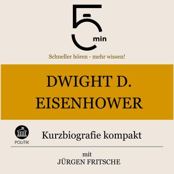[German] - Dwight D. Eisenhower: Kurzbiografie kompakt: 5 Minuten: Schneller hören – mehr wissen!
