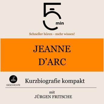 [German] - Jeanne d'Arc: Kurzbiografie kompakt: 5 Minuten: Schneller hören – mehr wissen!