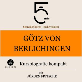 [German] - Götz von Berlichingen: Kurzbiografie kompakt: 5 Minuten: Schneller hören – mehr wissen!