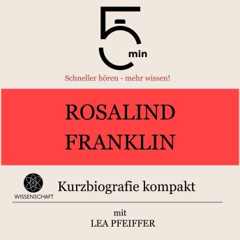 [German] - Rosalind Franklin: Kurzbiografie kompakt: 5 Minuten: Schneller hören – mehr wissen!