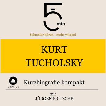 [German] - Kurt Tucholsky: Kurzbiografie kompakt: 5 Minuten: Schneller hören – mehr wissen!