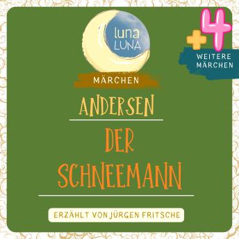[German] - Der Schneemann plus vier weitere Märchen von Hans Christian Andersen: Der Schneemann,  Aufgeschoben ist nicht aufgehoben,  Der Teetopf,  Zwölf mit der Post, Ein Blatt vom Himmel