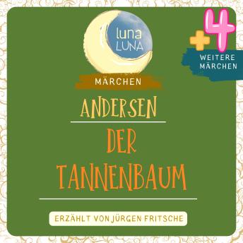 [German] - Der Tannenbaum plus vier weitere Märchen von Hans Christian Andersen: Der Tannenbaum,  Der Flachs,  Der alte Grabstein,  Die Sparbüchse,  Der Schmetterling.