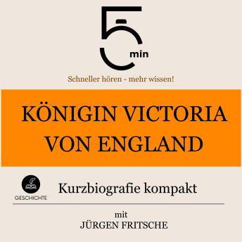 [German] - Königin Victoria von England: Kurzbiografie kompakt: 5 Minuten: Schneller hören – mehr wissen!